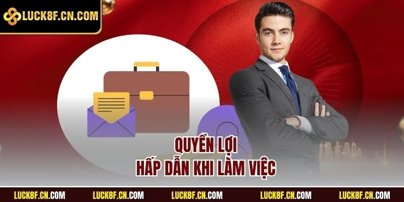 Quyền lợi hấp dẫn khi làm việc